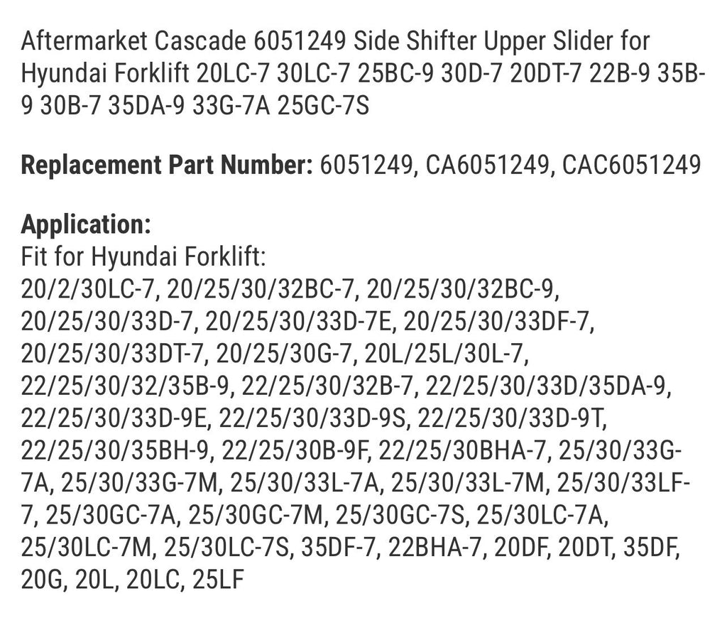 Aftermarket Cascade 6051249 Side Shifter Upper Slider for Hyundai Forklift 20LC